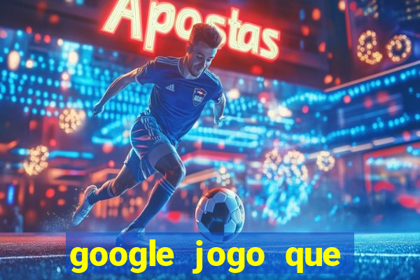 google jogo que ganha dinheiro de verdade