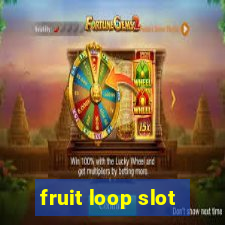 fruit loop slot