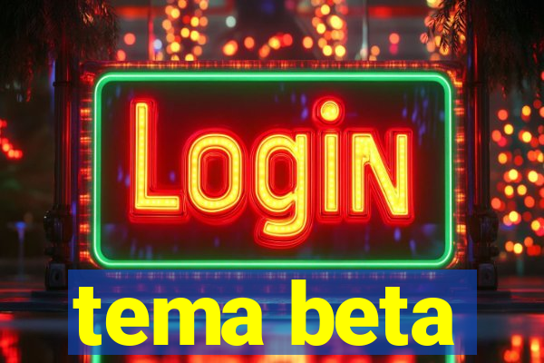 tema beta