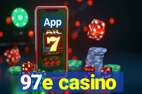 97e casino