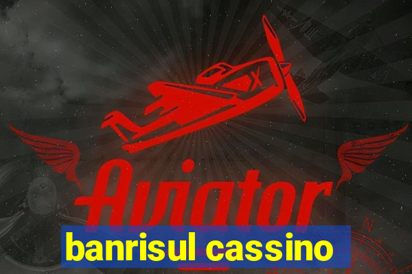 banrisul cassino