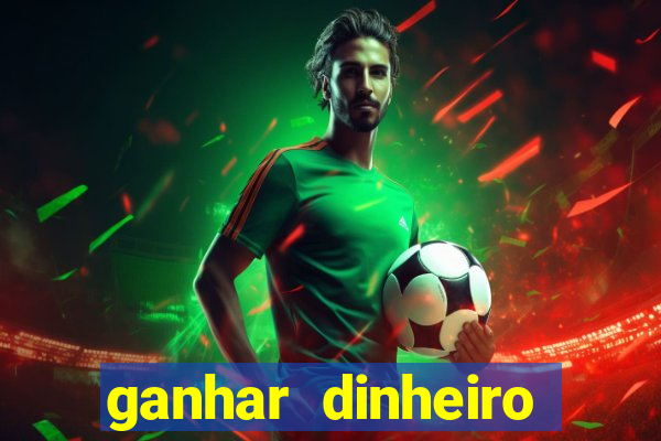 ganhar dinheiro jogando jogos