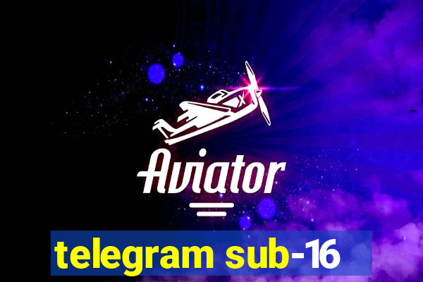 telegram sub-16