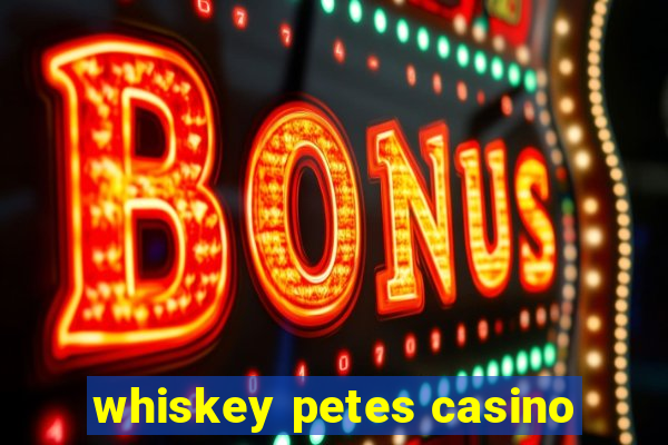 whiskey petes casino