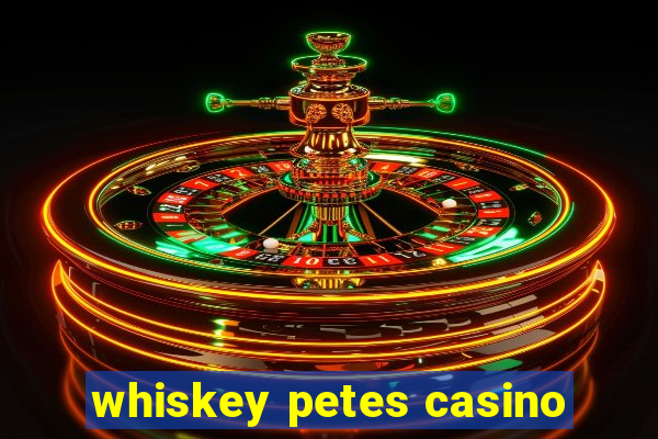 whiskey petes casino