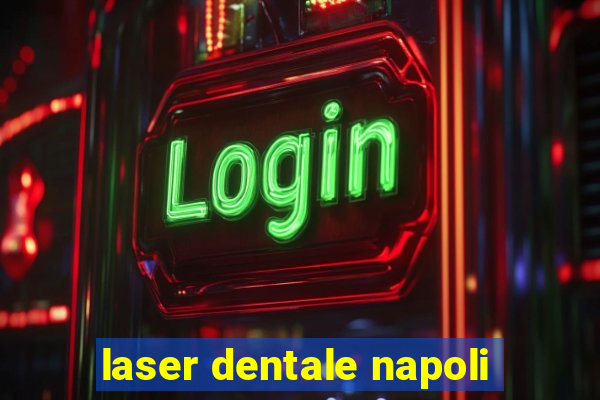 laser dentale napoli