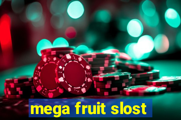 mega fruit slost