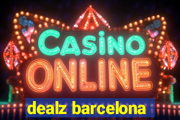 dealz barcelona