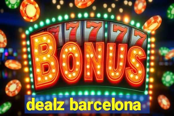 dealz barcelona