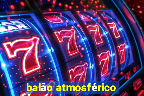 balão atmosférico