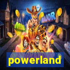 powerland