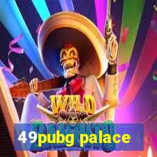 49pubg palace