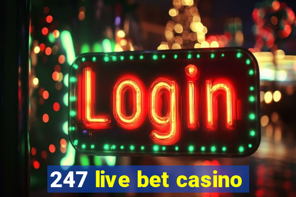 247 live bet casino