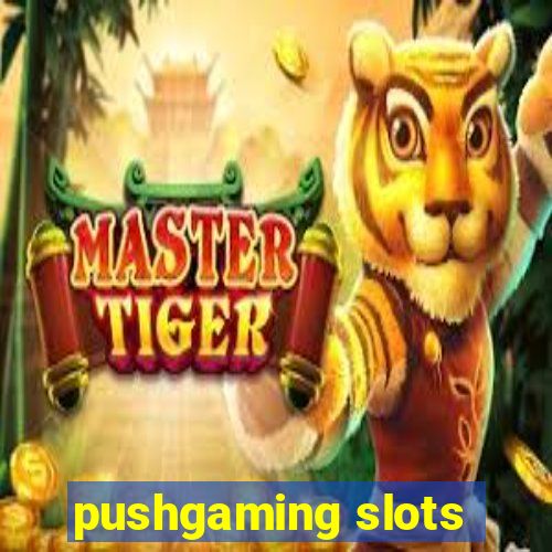 pushgaming slots