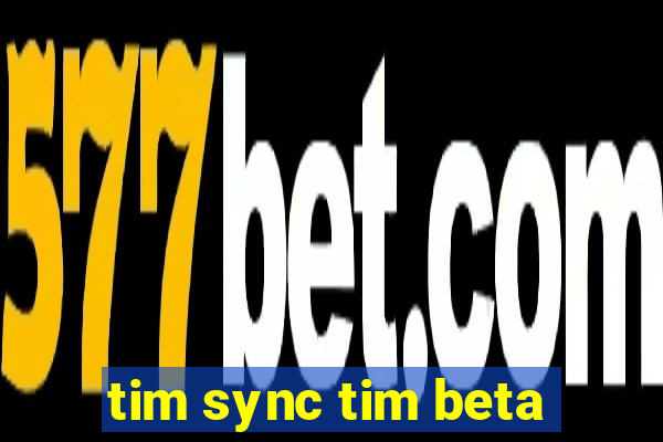 tim sync tim beta