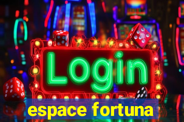 espace fortuna