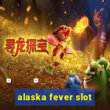 alaska fever slot