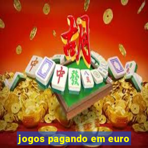 jogos pagando em euro