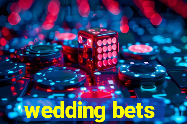 wedding bets