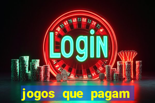 jogos que pagam mais dinheiro