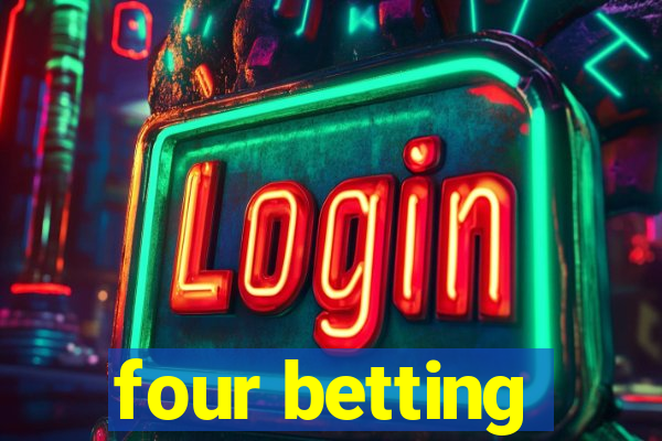 four betting