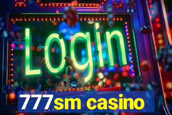 777sm casino