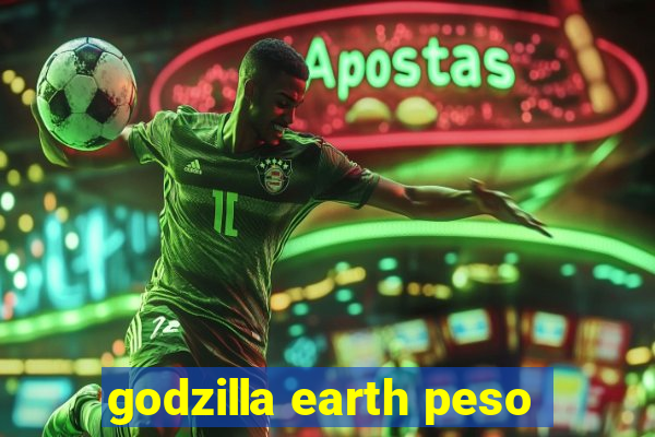 godzilla earth peso