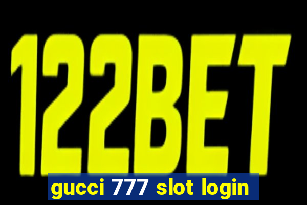 gucci 777 slot login