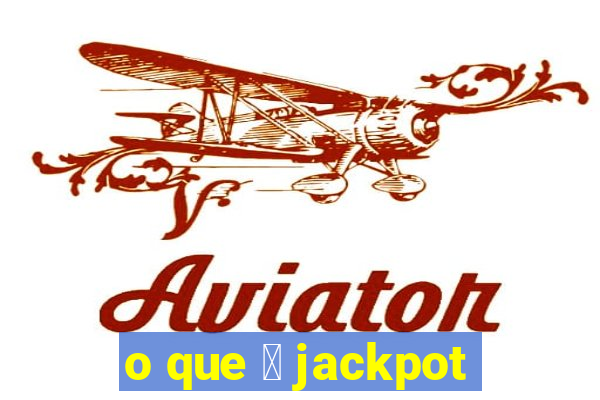 o que 茅 jackpot