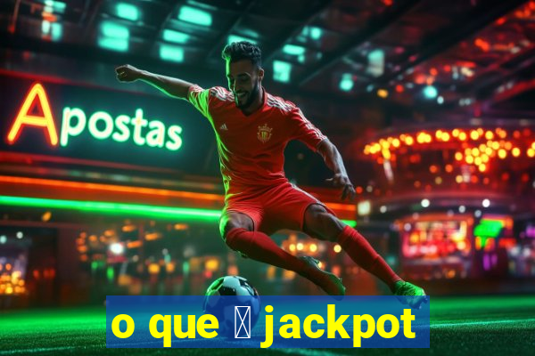 o que 茅 jackpot