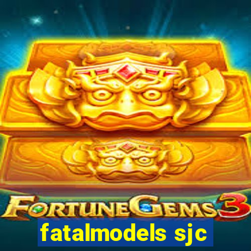 fatalmodels sjc