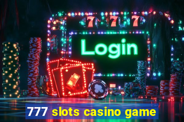 777 slots casino game