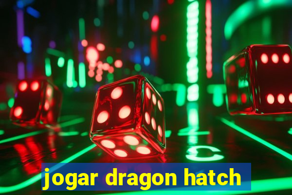 jogar dragon hatch