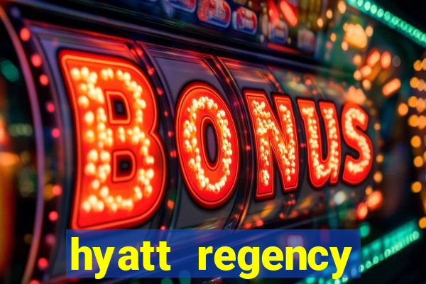 hyatt regency resort and casino