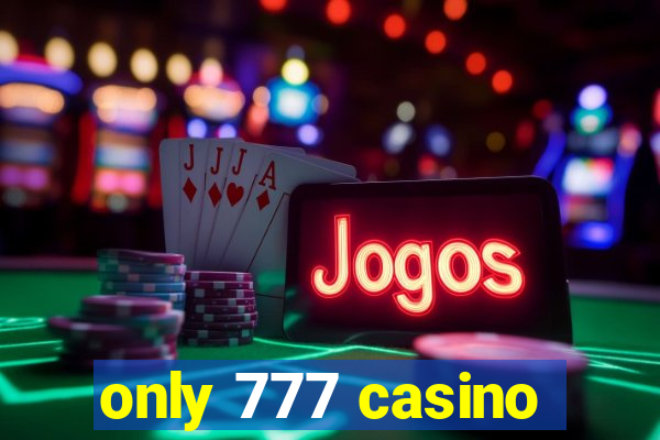 only 777 casino