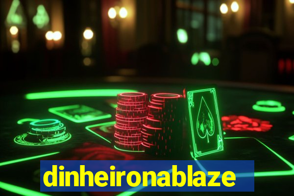 dinheironablaze