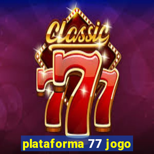 plataforma 77 jogo