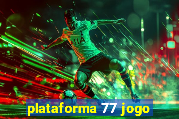 plataforma 77 jogo