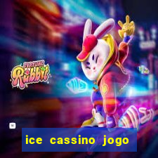 ice cassino jogo de aposta