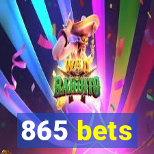 865 bets