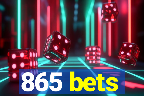 865 bets