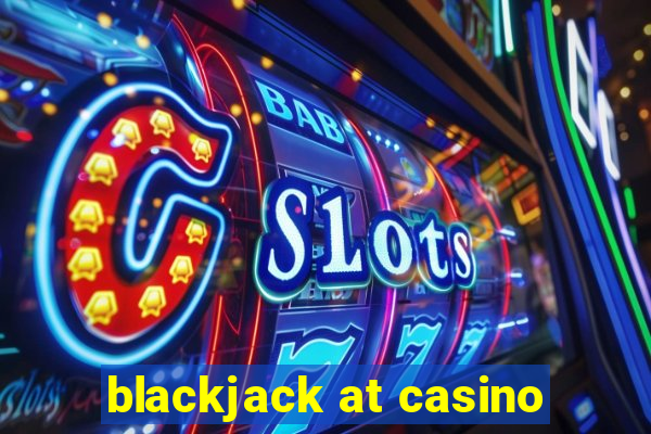 blackjack at casino