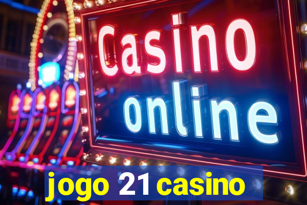 jogo 21 casino