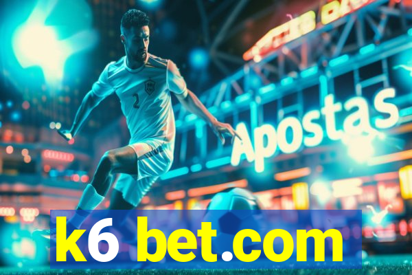 k6 bet.com