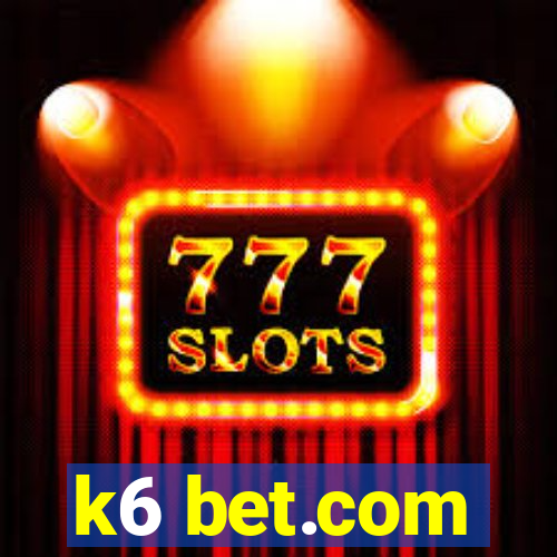 k6 bet.com