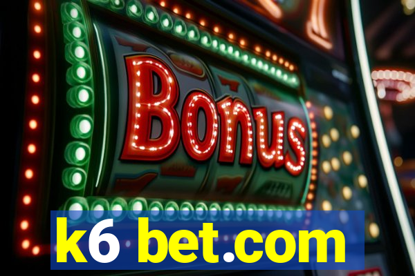 k6 bet.com