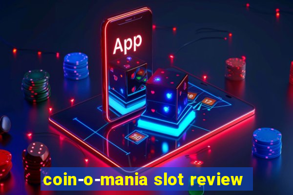 coin-o-mania slot review