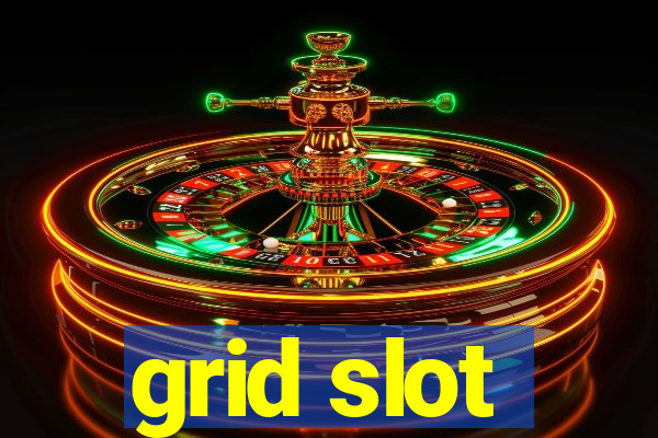 grid slot