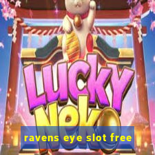 ravens eye slot free