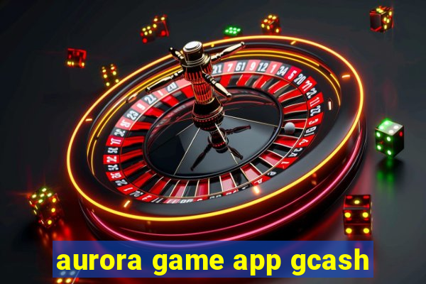 aurora game app gcash